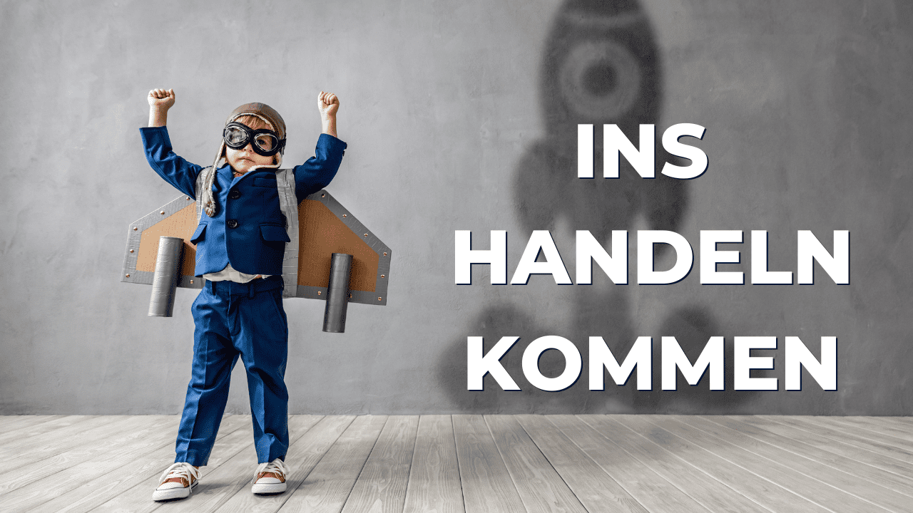 Ins Handeln kommen – So motivierst Du Dich selber