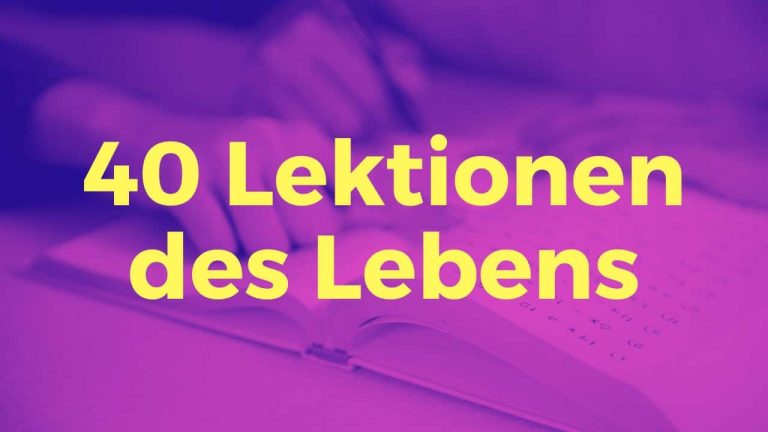 40 Lebenslektionen, die ich gerne mit 40 gewusst hätte